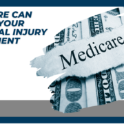 Medicare can affect your personal injury settlement